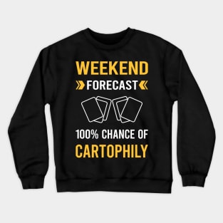 Weekend Forecast Cartophily Cartophilist Crewneck Sweatshirt